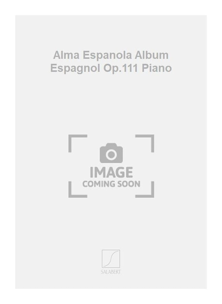 Alma Espanola Album Espagnol Op.111 Piano